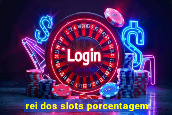 rei dos slots porcentagem